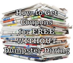 How To Get Coupons for FREE...WITHOUT Digging in Dumpsters